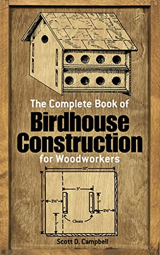 Beispielbild fr The Complete Book of Birdhouse Construction for Woodworkers (Dover Woodworking) zum Verkauf von Wonder Book