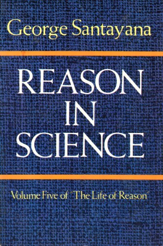 Beispielbild fr Reason in Science (Life of Reason, Vol 5) zum Verkauf von Half Price Books Inc.