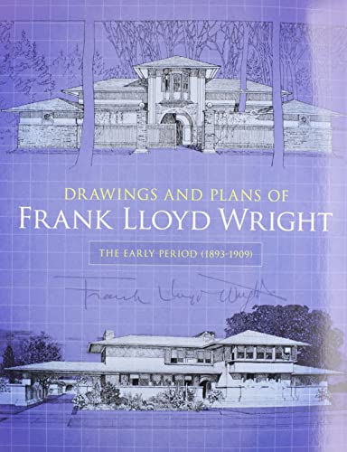 Beispielbild fr Drawings and Plans of Frank Lloyd Wright: The Early Period (1893-1909) (Dover Architecture) zum Verkauf von HPB-Emerald