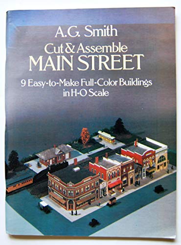 Cut and Assemble Main Street: Nine Easy-To-Make Full-Color Buildings in H-O Scale - Smith, Albert