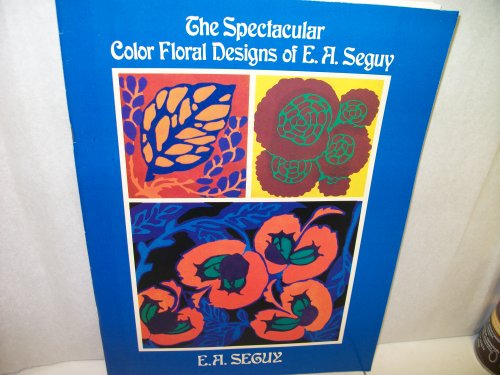 Beispielbild fr The Spectacular Color Floral Designs of E.A. Seguy (Dover Pictorial Archive Series) zum Verkauf von Seattle Goodwill