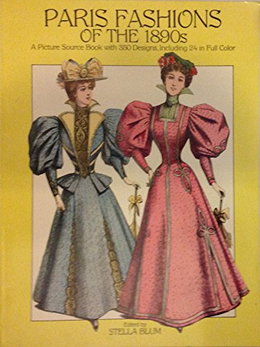 Imagen de archivo de Paris Fashions of the 1890s: A Picture Sourcebook with 350 Designs, Including 24 in Full Color a la venta por HPB-Diamond