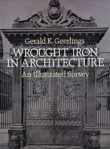 Wrought Iron in Architecture an Illustrated Survey