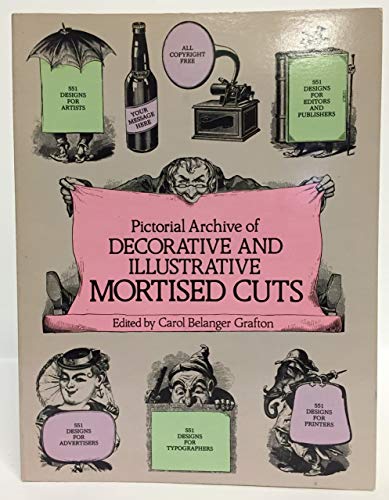 Beispielbild fr Pictorial Archive of Decorative and Illustrative Mortised Cuts: 551 Designs for Advertising and Other Uses (Dover Pictorial Archive) zum Verkauf von Jenson Books Inc