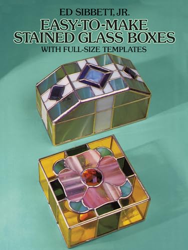 Easy-to-Make Stained Glass Boxes: With Full-Size Templates (Dover Crafts: Stained Glass) (9780486245607) by Sibbett Jr., Ed