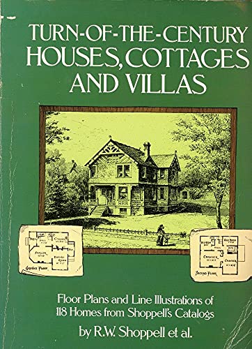 Beispielbild fr Turn-of-the-Century Houses, Cottages and Villas: Floor Plans and Line Illustrations for 118 Homes from Shoppell's Catalogs zum Verkauf von Wonder Book