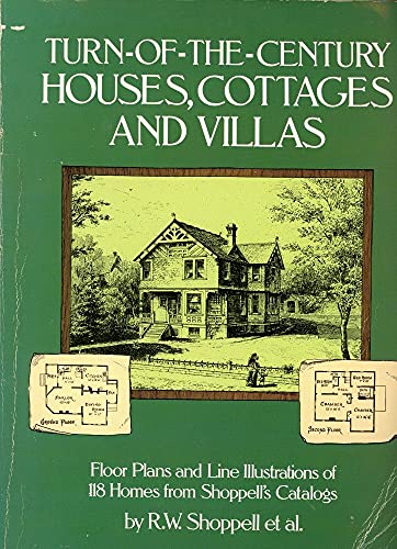 Stock image for Turn-of-the-Century Houses, Cottages and Villas: Floor Plans and Line Illustrations for 118 Homes from Shoppell's Catalogs for sale by HPB-Emerald
