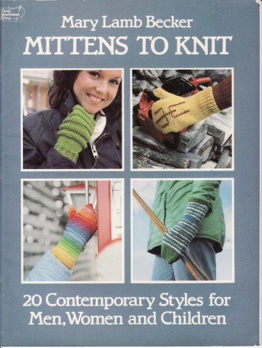 Beispielbild fr MITTENS TO KNIT : 20 Contemporary Styles for Men, Women and Children (Dover Needlework Series) zum Verkauf von 100POCKETS