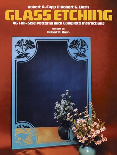 Beispielbild fr Glass Etching: 46 Full-Size Patterns with Complete Instructions zum Verkauf von Wonder Book