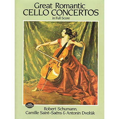 Great Romantic Cello Concertos in Full Score (Dover Orchestral Music Scores) (9780486245843) by Schumann, Robert; Saint-Saens, Camille; Dvorak, Antonin; Music Scores