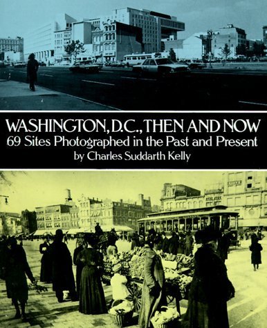 Imagen de archivo de Washington, D.C., Then and Now: 69 Sites Photographed in the Past and Present (Then & Now Views) a la venta por Wonder Book
