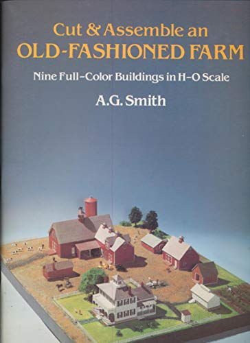 Cut and Assemble an Old-Fashioned Farm: Nine Full-Color Buildings in H-O Scale