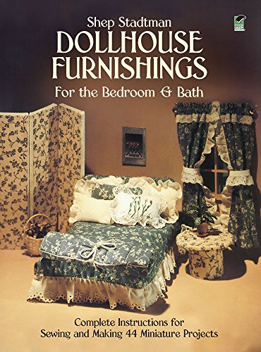 Imagen de archivo de Dollhouse Furnishings for the Bedroom and Bath: Complete Instructions for Sewing and Making 44 Miniature Projects (Dover Needlework) a la venta por SecondSale