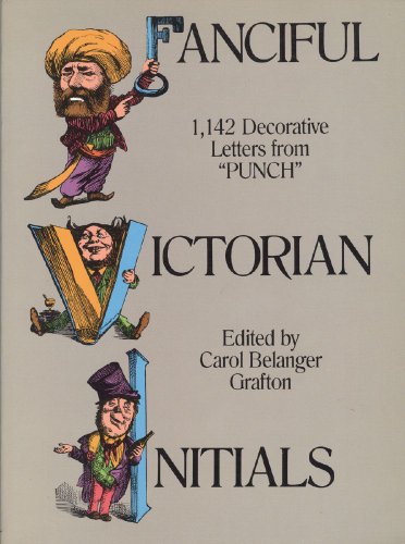 Beispielbild fr Fanciful Victorian Initials: 1,142 Decorative Letters from "Punch" (Dover Pictorial Archive) zum Verkauf von Open Books