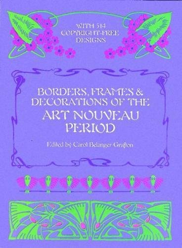 

Borders, Frames and Decorations of the Art Nouveau Period (Dover Pictorial Archive)