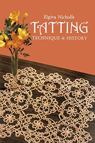 Beispielbild fr Tatting: Technique and History (Dover Knitting, Crochet, Tatting, Lace) zum Verkauf von Wonder Book