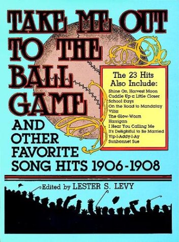 Imagen de archivo de Take Me Out to the Ball Game and Other Favorite Song Hits, 1906-1908 a la venta por HPB Inc.