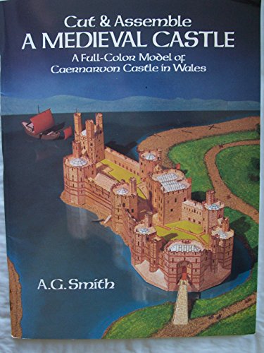 Imagen de archivo de Cut Assemble a Medieval Castle: A Full-Color Model of Caernarvon Castle in Wales a la venta por New Legacy Books