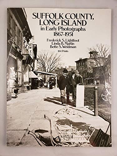 Stock image for Suffolk County, Long Island, in Early Photographs, 1867-1951 : 184 Prints for sale by Better World Books