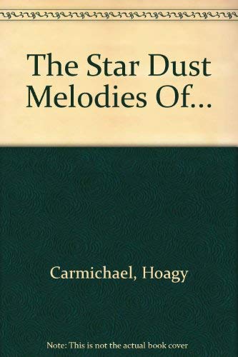 The Star Dust Melodies Of... (9780486246826) by Carmichael, Hoagy