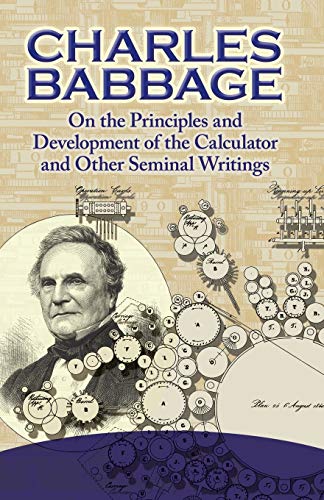 Beispielbild fr Charles Babbage : On the Principle and Development of the Calculator and Other Seminal Writings zum Verkauf von Better World Books