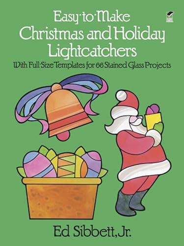 Imagen de archivo de Easy-to-Make Christmas and Holiday Lightcatchers: With Full-Size Templates for 66 Stained Glass Projects (Dover Stained Glass Instruction) a la venta por gwdetroit