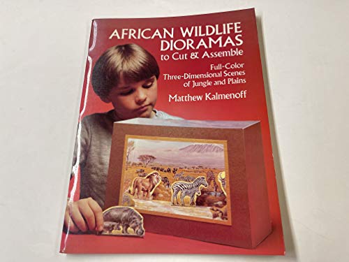 African Wildlife Dioramas to Cut and Assemble (9780486247311) by Kalmenoff, Matthew