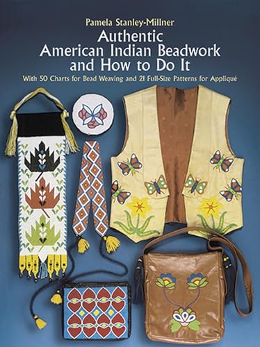 Stock image for Authentic American Indian Beadwork and How to Do It: With 50 Charts for Bead Weaving and 21 Full-Size Patterns for Applique (Dover Crafts: Bead Work) for sale by Goodwill of Colorado