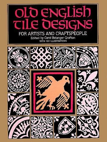 Old English Tile Designs for Artists and Craftspeople (Dover Pictorial Archive Series) (9780486247779) by Grafton, Carol Belanger