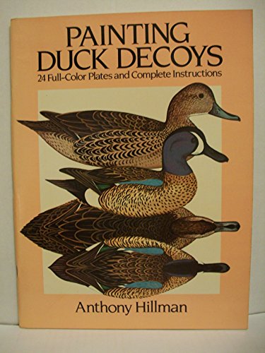 Imagen de archivo de Painting Duck Decoys: 24 Full-Color Plates and Complete Instructions a la venta por Wonder Book