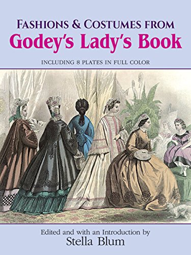 Imagen de archivo de Fashions and Costumes from Godey's Lady's Book: Including 8 Plates in Full Color (Dover Fashion and Costumes) a la venta por HPB-Emerald