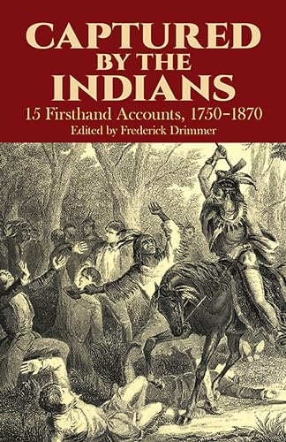 9780486249018: Captured by the Indians: 15 Firsthand Accounts, 1750-1870 (Native American)