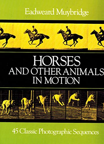 Stock image for Horses and Other Animals in Motion: 45 Classic Photographic Sequences (Dover Anatomy for Artists) for sale by Goodwill Southern California