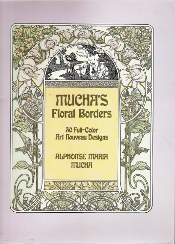 Beispielbild fr Mucha's Floral Borders : Thirty Full-Color Art Nouveau Designs zum Verkauf von Better World Books