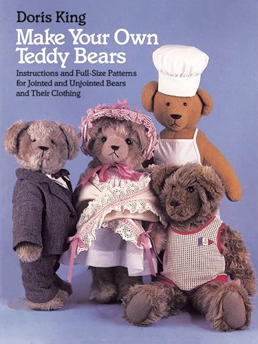 

Make Your Own Teddy Bears: Instructions and Full-Size Patterns for Jointed and Unjointed Bears and Their Clothing (Paperback or Softback)