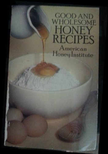 Beispielbild fr Good and Wholesome Honey Recipes zum Verkauf von Wonder Book