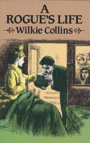 A Rogue's Life: From His Birth to His Marriage (9780486249476) by Collins, Wilkie