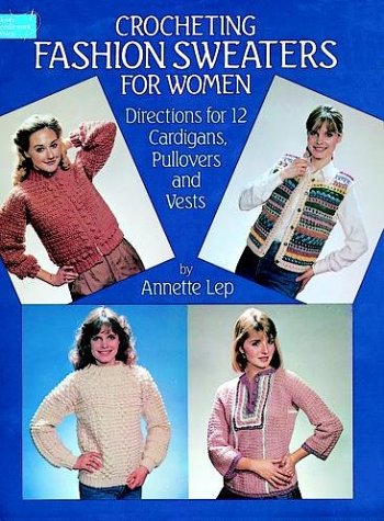 9780486249575: Crocheting Fashion Sweaters for Women (Dover Needlework Series)