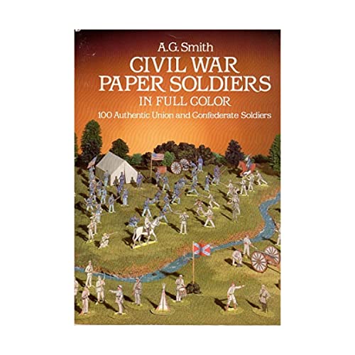 Civil War Paper Soldiers In Full Color: 100 Authentic Union And Confederate Soldiers