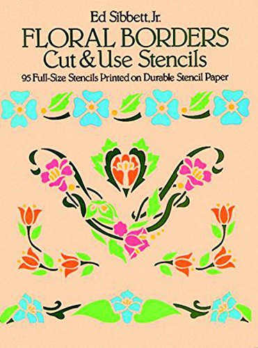 Stock image for Floral Borders Cut & Use Stencils; 95 Full-Sixe Stencils printed on durable stencil paper for sale by Alf Books
