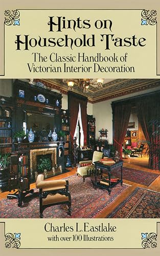 Imagen de archivo de Hints on Household Taste: The Classic Handbook of Victorian Interior Decoration a la venta por Hennessey + Ingalls