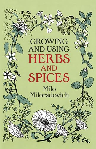 Beispielbild fr Growing and Using Herbs and Spices (Dover Books on Herbs, Farming and Gardening) zum Verkauf von PlumCircle