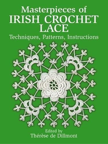 Imagen de archivo de Masterpieces of Irish Crochet Lace: Techniques, Patterns, Instructions (Dover Knitting, Crochet, Tatting, Lace) a la venta por Half Price Books Inc.