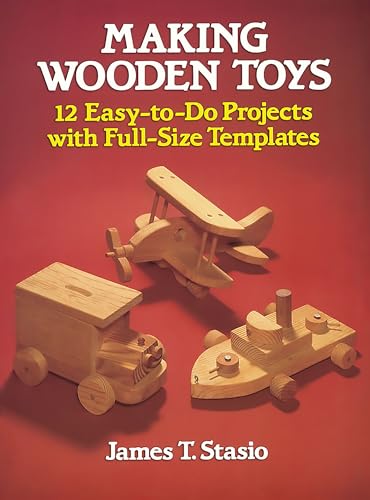 Beispielbild fr Making Wooden Toys: 12 Easy-to-Do Projects with Full-Size Templates (Dover Woodworking) zum Verkauf von Wonder Book