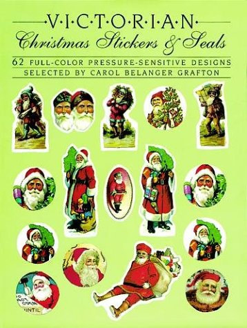 Victorian Christmas Stickers and Seals: 62 Full-Color Pressure-Sensitive Designs (9780486251523) by Grafton, Carol Belanger