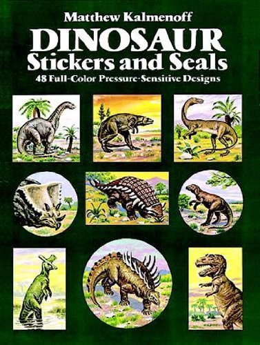 Dinosaur Stickers and Seals: 48 Full-Color Pressure-Sensitive Designs (Dover Stickers) (9780486251547) by Kalmenoff, Matthew; Dinosaurs