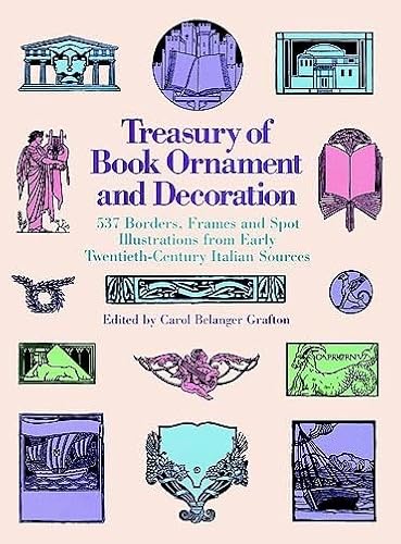 Treasury of Book Ornament and Decoration: 537 Borders, Frames, and Spot Illustrations from Early ...