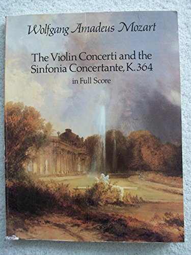 Stock image for The Violin Concerti and the Sinfonia Concertante, K.364, in Full Score (Dover Music Scores) for sale by Irish Booksellers