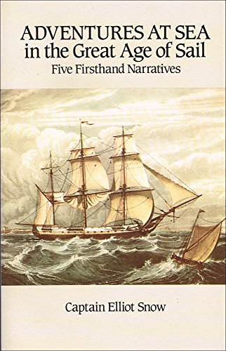 Adventures at Sea in the Great Age of Sail: Five Firsthand Narratives