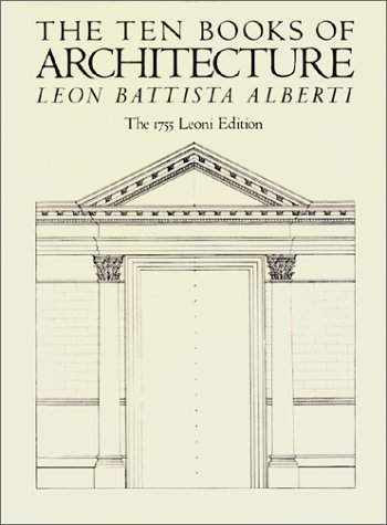 Imagen de archivo de The Ten Books of Architecture: The 1755 Leoni Edition a la venta por Idaho Youth Ranch Books